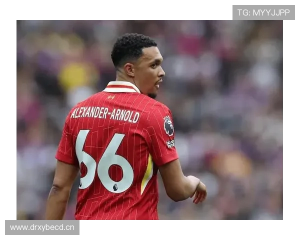 特伦特·亚历山大-阿诺德:长期处于攻强守弱争议中心 特伦特·亚历山大-阿诺德:长期处于攻强守弱争议中心